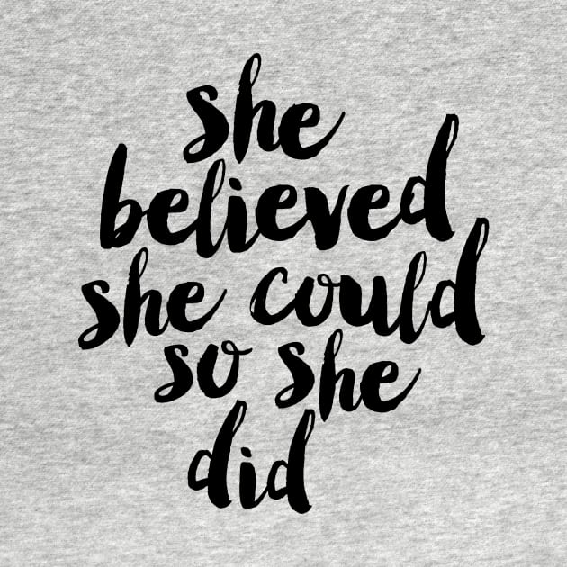 She Believed She Could So She Did by MotivatedType